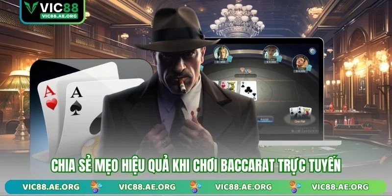 Chia sẻ mẹo hiệu quả khi chơi Baccarat trực tuyến