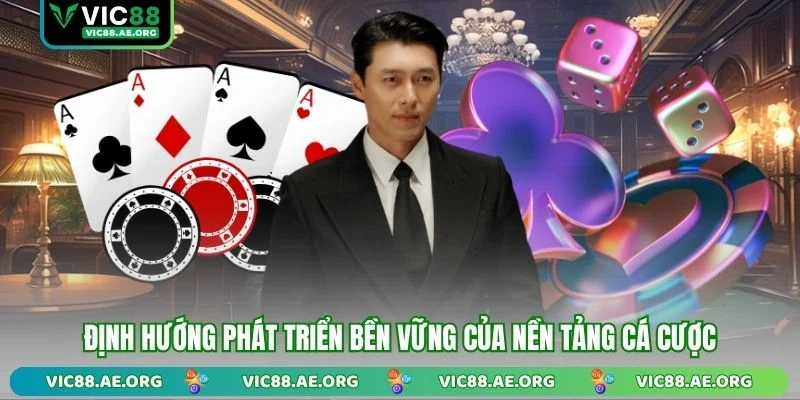 Định hướng phát triển bền vững của nền tảng cá cược
