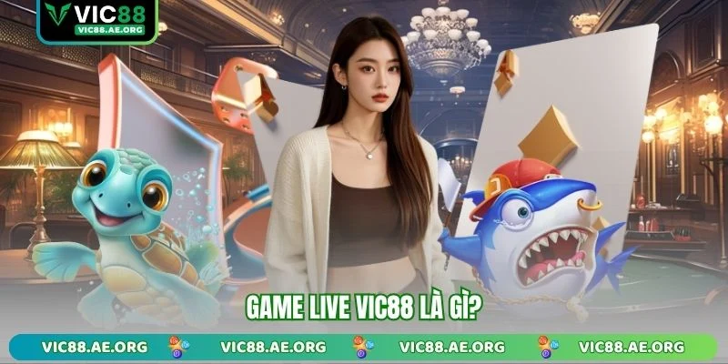 Game Live VIC88 là gì?