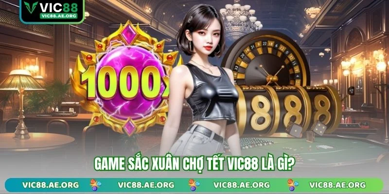 Game Sắc Xuân Chợ Tết VIC88 là gì?