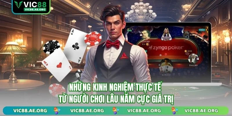 Những kinh nghiệm thực tế từ người chơi lâu năm cực giá trị