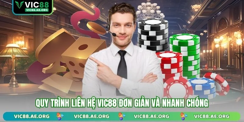 Quy trình liên hệ VIC88 đơn giản và nhanh chóng